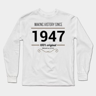 Making history since 1947 Long Sleeve T-Shirt